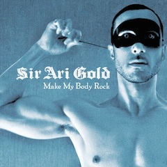 Ari Gold Make My Body Rock