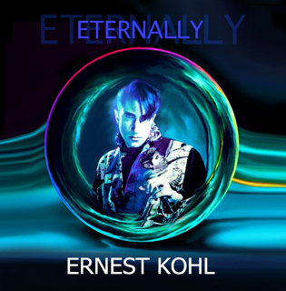 Ernest Kohl Eternally