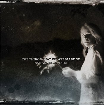 Mary Chapin Carpenter The Things That We Are Made Of