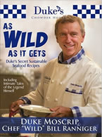 As Wild as It Gets: Duke’s Secret Sustainable Seafood Recipes' by Duke Moscrip and Wild Bill Ranniger
