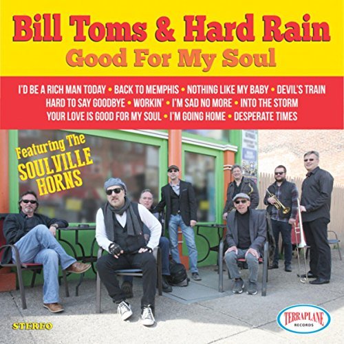 bill toms and hard rain good for my soul