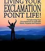 Living Your Exclamation Point Life! by Anne L. Prinz
