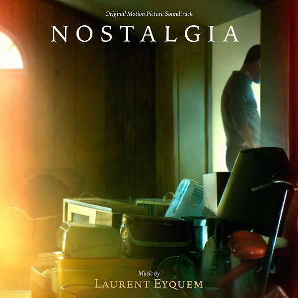 Nostalgia Soundtrack (Laurent Eyquem)