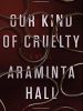 Cover Our Kind Of Cruelty by Araminta Hall