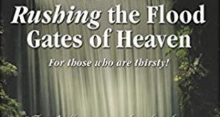 Rushing the Floodgates of Heaven: For Those Who Are Thirsty! Nathan A. French