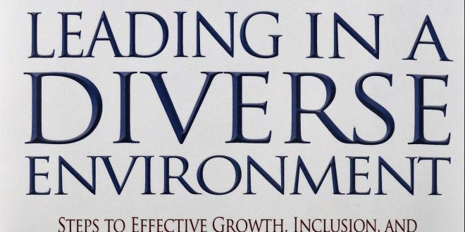 Leading in A Diverse Environment: Steps to Effective Growth, Inclusion, and Development In Your Organization by Teddie Malangwasira