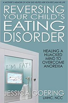Reversing Your Child’s Eating Disorder by Jessica Goering