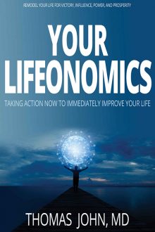 Your Lifeonomics: Taking Action Now to Immediately Improve Your Life Thomas John