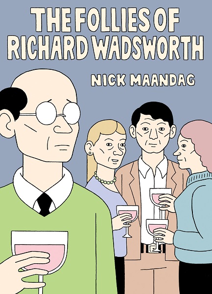 The Follies of Richard Wadsworth Nick Maadag