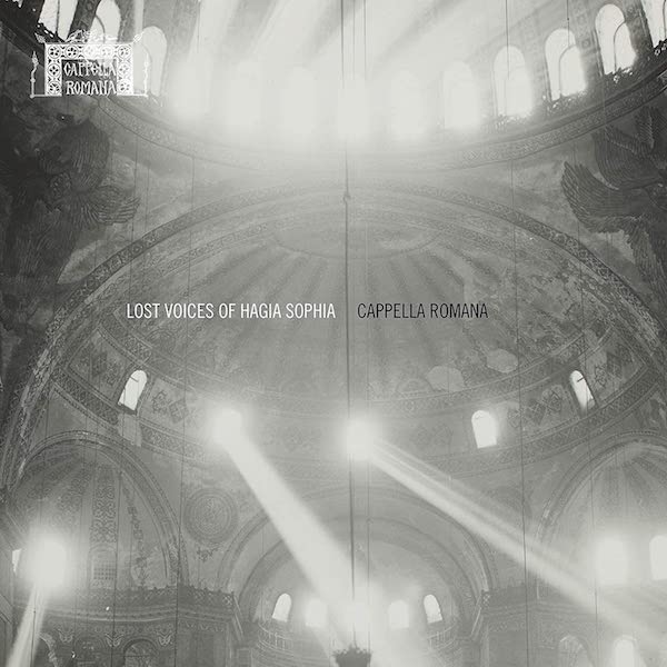 This remarkable new recording from Cappella Romana uses digital processing to recreate Byzantine chant as worshipers in Hagia Sophia would have heard it.