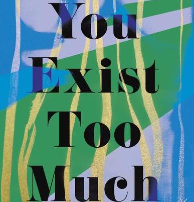 Cover You Exist Too Much by Zaina Arafat