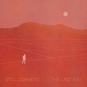 Still Corners - The Last Exit Album Cover