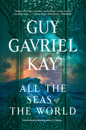 Guy Kay All The Seas of the World