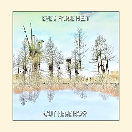 Ever More Nest--Out Here Now