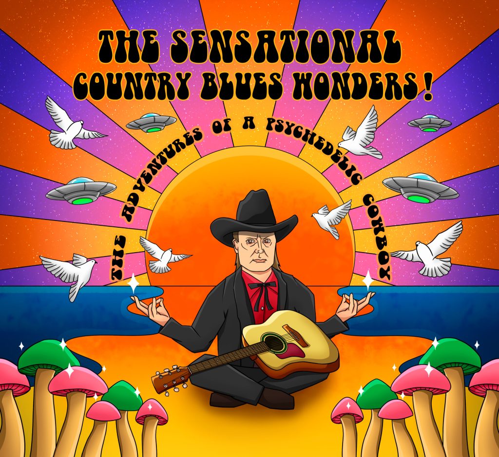 Sensational Country Blues Wonders!--The Adventures of a Psychedelic Cowboy