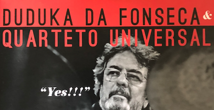 duduka da fonseca quarteto universal yes!!!