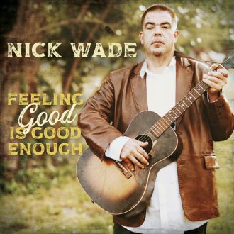 Nick Wade--Feeling Good Is Good Enough