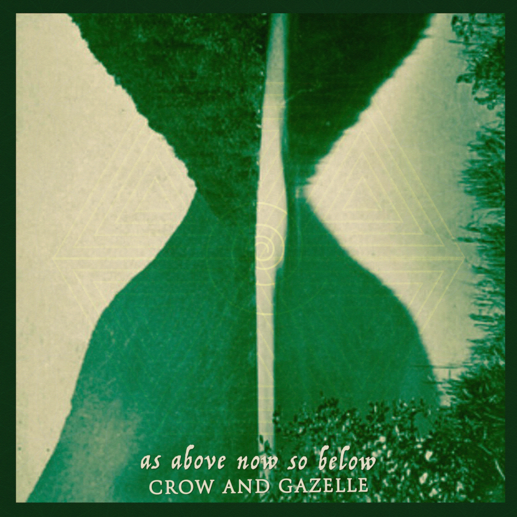 Crow and Gazelle--As Above Now So Below