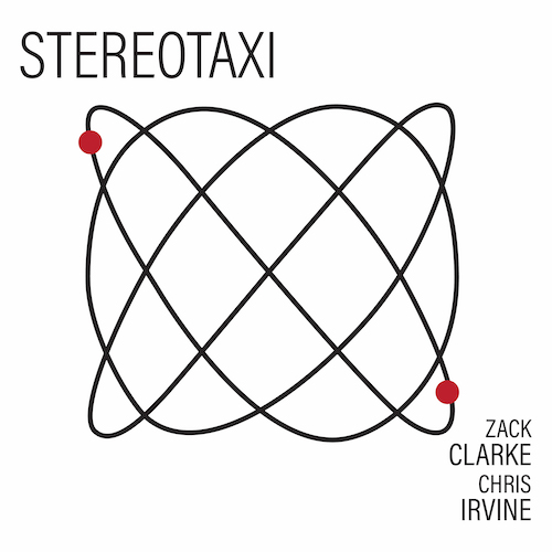 Zack Clarke and Chris Irvine – 'Stereotaxi' album cover