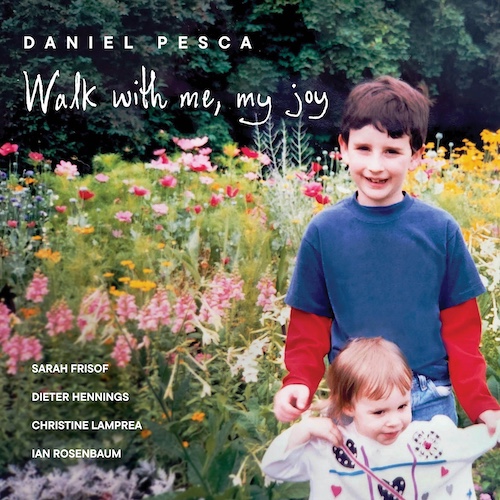 Daniel Pesca 'Walk with Me, My Joy' album cover