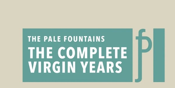 The Pale Fountains – The Complete Virgin Years