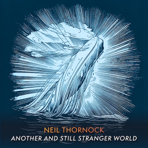 Neil Thornock 'Another and Still Stranger World' album cover